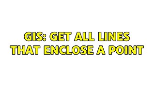 GIS: Get all lines that enclose a point
