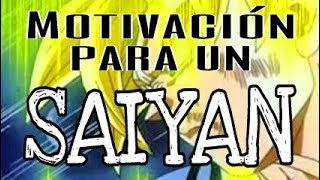 Motivacion para un SAIYAN