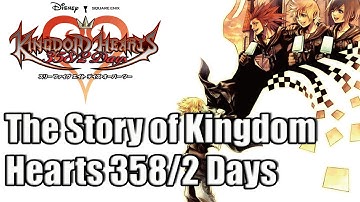 The Story of the  Kingdom Hearts Series: Kingdom Hearts 358/2 Days