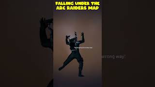 Falling under the ARC Raiders map...