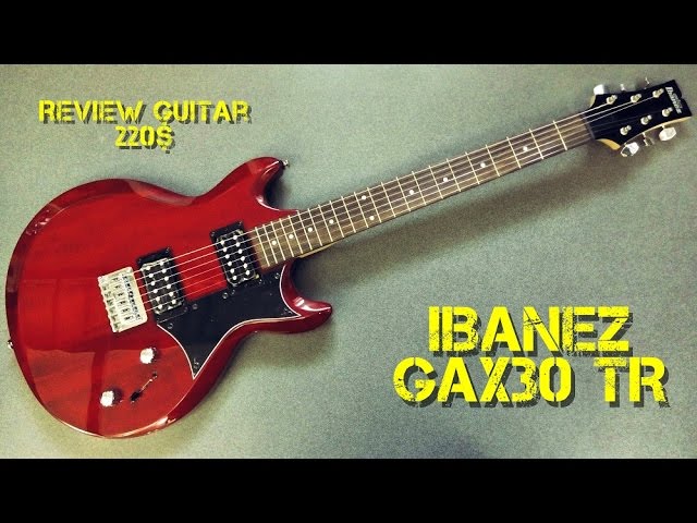 IBANEZ GAX30 TR - Review Guitar 220$ - YouTube