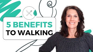 5 Benefits to Walking