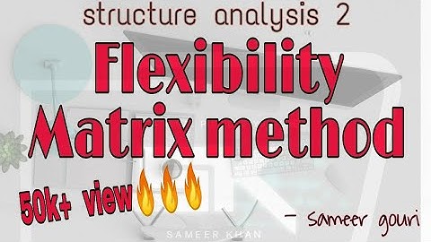 Flexibility metrix of structure analysis 2 or force method