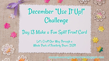 Day 13   December  Use It Up!  Challenge   Painterly Pears   Fun Split Front Card