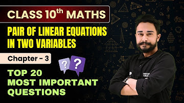 ⭕ Pair of Linear Equations in Two Variables - Top 20 Most Important Questions | Class 10 Maths Ch 3🎯