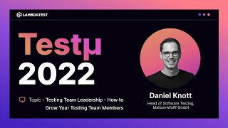 Leading and Shaping a Testing Team with the Testing Wheel | Daniel Knott | Testμ 2022 | TestMu AI 🚀
