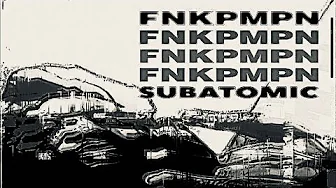FNKPMPN Subatomic Mashups- Abominable Squad Audio Concept FNKPMPN Subatomic Mashups- Abominable Squad Audio Concept
