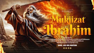 Kisah Nabi Ibrahim AS yang Dibakar Hidup-hidup dan Mukjizatnya