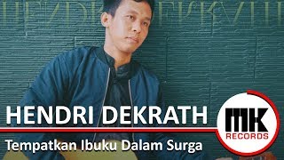 Hendri Dekrath - Tempatkan Ibuku Dalam Surga | Official Video Lirik