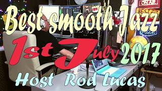 best smooth jazz 1st july 2017 host rod lucas