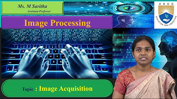 Image Acquisition by Ms.M Saritha