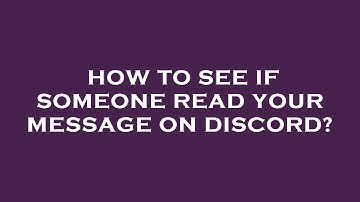 How to see if someone read your message on discord?