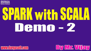 SPARK with SCALA tutorials || Demo - 2 || by Mr. Vijay On 23-06-2022 @5PM IST