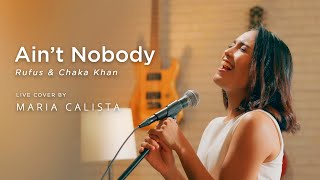 Ain't Nobody - Rufus \u0026 Chaka Khan (Live Cover by Maria Calista)