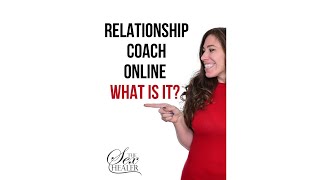 Relationship Coach Online: What Is A Relationship Coach?