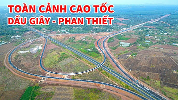TOÀN CẢNH CAO TỐC DẦU GIÂY - PHAN THIẾT | RÚT NGẮN TPHCM - PHAN THIẾT CÒN 2h30ph