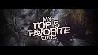 My TOP 5 favorite edits