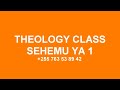 THEOLOGY CLASS IN SWAHILI.......UCHUNGUZI WA BIBLIA (BIBLE SURVEY) BY PST EMMANUEL P. SWEYA
