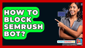 How To Block SEMRUSH Bot? - SearchEnginesHub.com