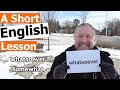 Learn the english words whatsoever and somewhat