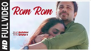 Rom Rom Full Video The Body Rishi K Emraan H Sobhita Vedhika Sunny Shamir T Sameer A