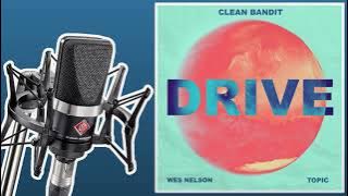 Drive (feat. Wes Nelson) - Clean Bandit/Topic/Wes Nelson | Only Vocals (Isolated Acapella)