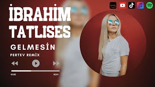İbrahim Tatlıses - Gelmesin ( Pertev Remix ) Resimi