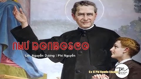 NHƯ DONBOSCO Video Lyrics || Sáng Tác: Lm. Nguyễn Dương Sdb || Ca Sĩ: Anh Phương