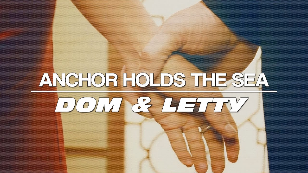 dom&letty | anchor holds the sea