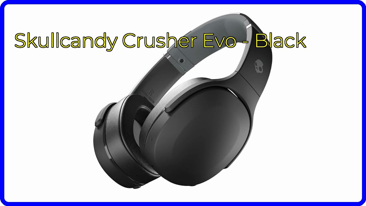 REVIEW (2026): Skullcandy Crusher Evo - Black. ESSENTIAL details