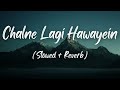 CHALNE LAGI HAWAYEIN - BY ABHIJEET (Slowed + Reverb) Mp3 Song