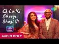 Ek Ladki Bheegi Bhagi Si | Carvaan Lounge| Audio Song | Benny Dayal | Nikhita Gandhi | Himanshu