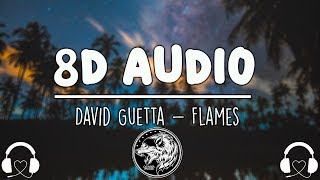 David Guetta - Flames ft. Sia (8D AUDIO)🎧