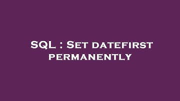 SQL : Set datefirst permanently