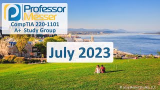 Professor Messer's 2201101 A+ Study Group  July 2023