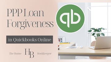 How To Record PPP Loan Forgiveness In QuickBooks Online | QBO Tutorial | Home Bookkeeper