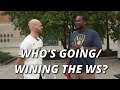 Asking Fans Who's Going to the World Series! - Part 1