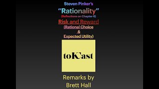 Steven Pinker's "Rationality" Ch 6 "Risk and Reward" (Rational Choice & Expected Utility). Analysis.