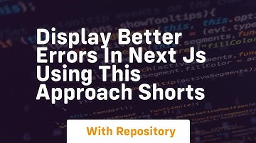 Display better errors in next js using this approach shorts