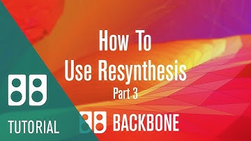 How to Use Resynthesize Part 3 | Revolutionary Sound Design with Backbone