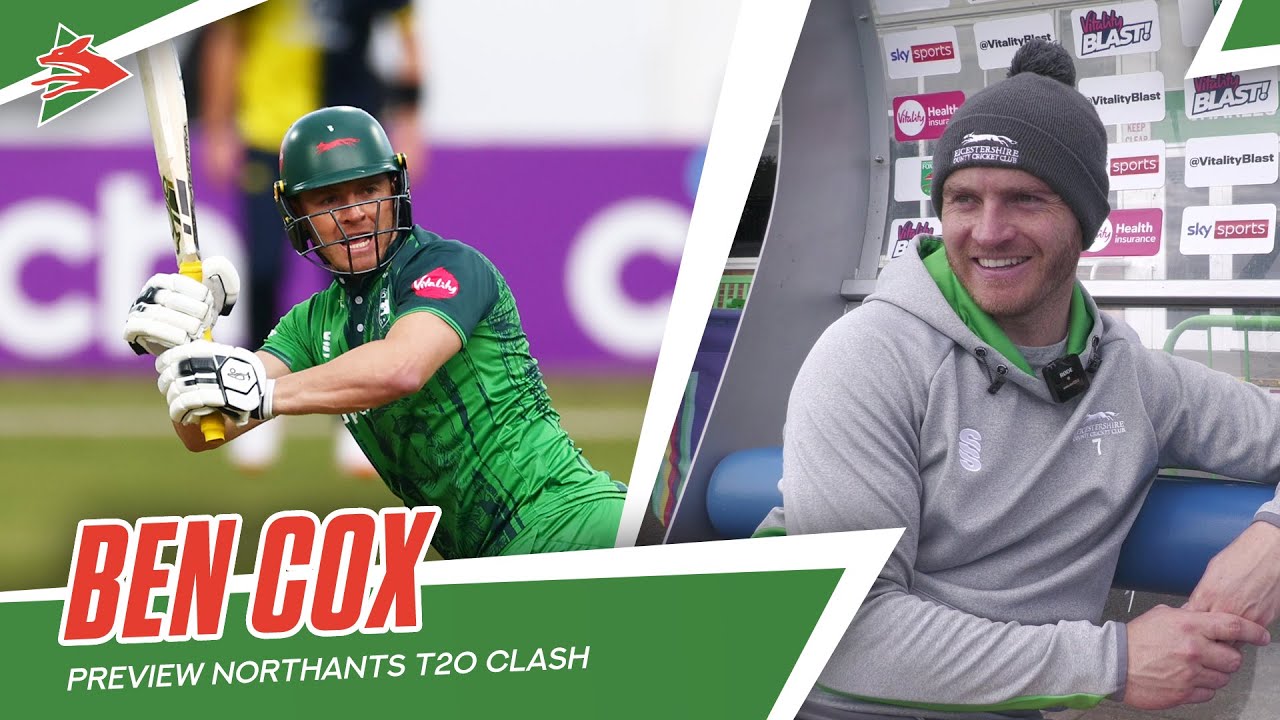 "I'M LOVING IT" | Ben Cox On Enjoying Life At Leicestershire