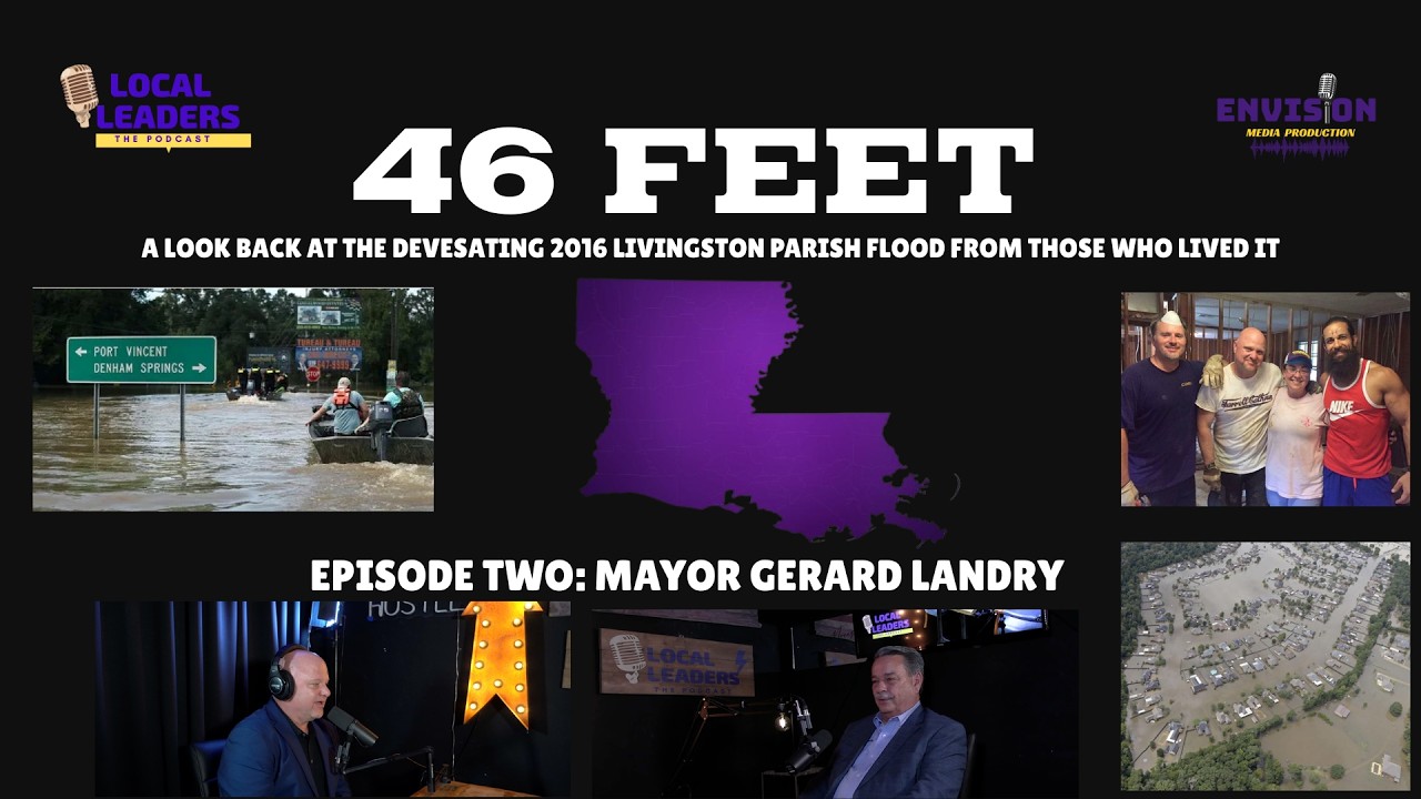 Episode Two | 46 Feet: The Historic 2016 Livingston Parish Flood 10 Years Later
