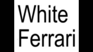 White Ferrari - Frank Ocean(I Think Of You Every Day)