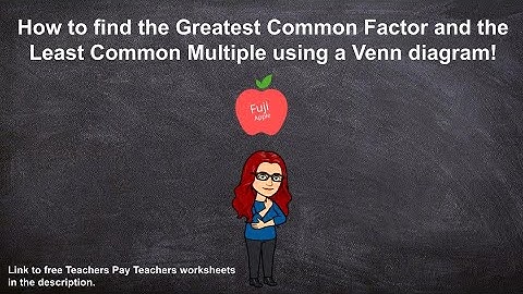 GCF and LCM using a Venn Diagram