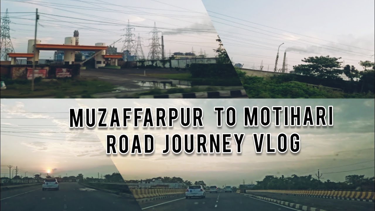 MUZAFFARPUR TO MOTIHARI NH 28B ROAD JOURNEY VLOG YouTube