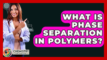 What Is Phase Separation In Polymers? - Chemistry For Everyone