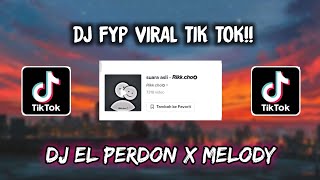Sound 𝙍𝙞𝙠𝙠.𝙘𝙝𝙤✪ - DJ EL PERDON X MELODY VIRAL TIK TOK 🎶🎶