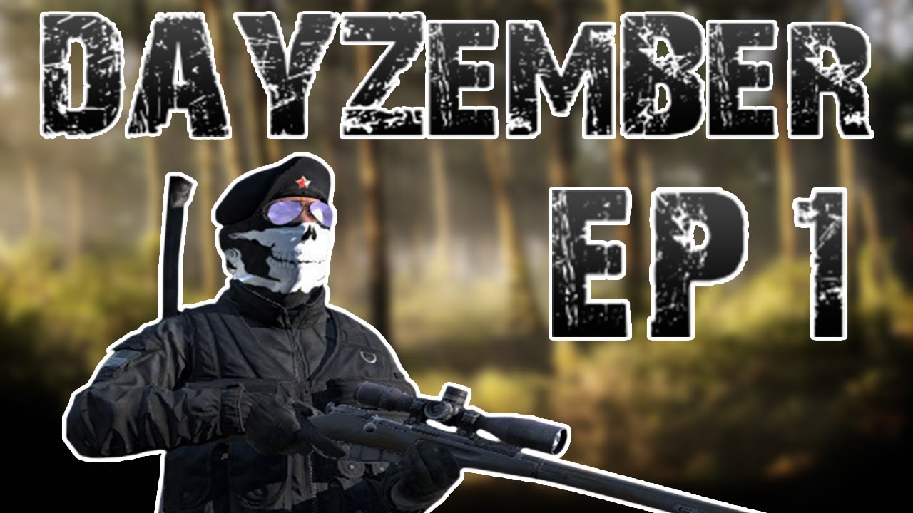 Dayzember - Episode 1