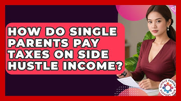 How Do Single Parents Pay Taxes On Side Hustle Income? - Single Parent Support Hub