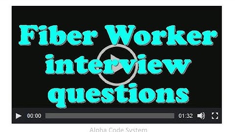Fiber Worker interview questions